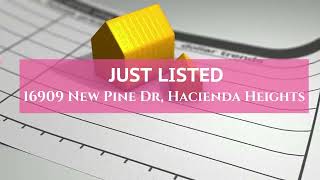 New Listing in Hacienda Heights by Local Realtor Nancy Liu | 16909 New Pine Dr, Hacienda Heights