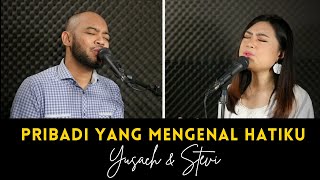 PRIBADI YANG MENGENAL HATIKU (Yusach & Stevi) #SaatMenyembah