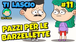 😁 TUTTI PAZZI PER LE BARZELLETTE 11. TI LASCIO.