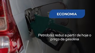 Petrobraz reduz a partir de hoje o preço da gasolina