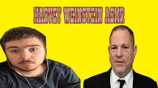 Harvey Weinstein ASMR