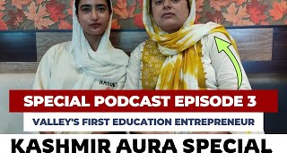 Kashmir Aura Presents Special Podcast Episode 3.