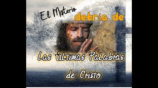 Las últimas Palabras de Cristo | ¡Te Impactará!