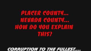 Placer county, Nevada county- How do you explain this?