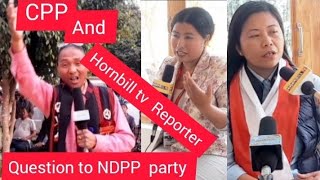 Hornbill tv Reporter & CPP Question HEKANI jakhalu To clarify on recent conflicts of NDPP & LJP