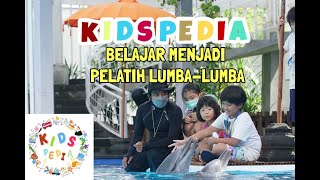 KIDSPEDIA - BELAJAR MENJADI PELATIH LUMBA-LUMBA