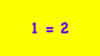 PROOF THAT 1 = 2