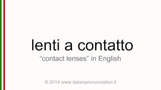 Correct italian pronunciation of lenti a contatto, contact lenses