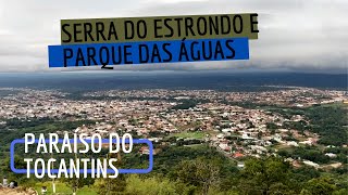 O que FAZER em PARAÍSO do TOCANTINS | SERRA DO ESTRONDO e PARQUE DAS ÁGUAS