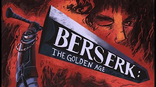 Show and Tell: Berserk - The Golden Age - The comic that changed everything