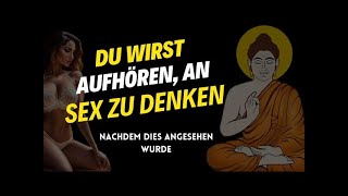 Sie werden aufhören, an Sex zu denken – Eine buddhistische Geschichte zur Entspannung Ihres Geistes