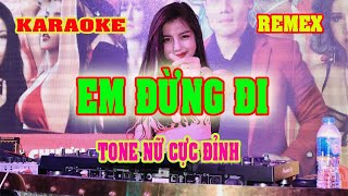 EM ĐỪNG ĐI KARAOKE TONE NỮ CỰC ĐỈNH, SÔI ĐỘNG VÀ DỄ HÁT NGỌC HƯNG.