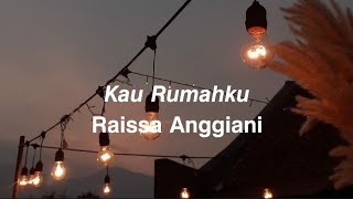 Kau Rumahku - Raissa Anggiani (lirik video)