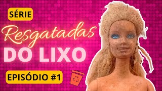 RESTAURANDO boneca BARBIE que estava no LIXO! | Série Resgatadas do lixo EPISÓDIO 1