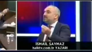 ismail Saymaz: Tayyip Erdoğan islamcıların hayal ettiği ne varsa Yaptı. Adamı Hafife almayın.