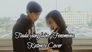 Tiada Yang Lain - Fenomena - Katenzo Cover