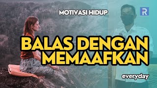 BALAS DENDAM MU DENGAN MEMAAFKAN || MOTIVASI HIDUP