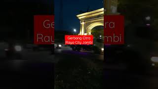 Gerbang Citra Raya City Jambi #citraraya #jambi