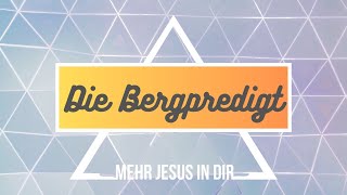 Die Bergpredigt Teil 3 - Mehr Jesus in dir (Timo Schumann)