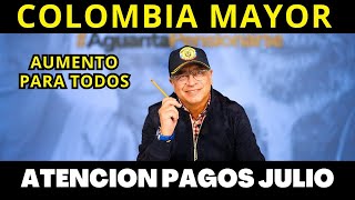 COLOMBIA MAYOR: PAGOS DEL MES DE JULIO 💥 PETRO ANUNCIA AUMENTO PARA TODOS