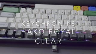 Hako Royal Clear Typing Test (Keychron K8)