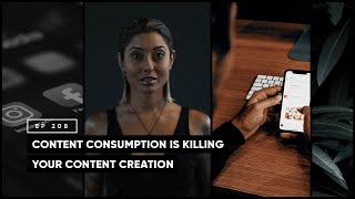 Content Consumption is Killing Your Content Creation