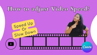 Video Editing for Speed Adjustments | How to Speed up videos or Slow down Videos | Canva Tutorial