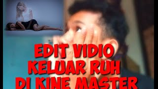 EDITOR WAJIB TAU!! CARA EDIT VIDIO KELUAR RUH DARI JASAD DI KINE MASTER|RADJA HALU|RiF Al-Mahfudz