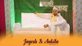 JAYESH & ANKITA HALDI PART 2