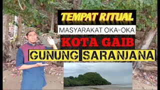 TEMPAT-TEMPAT MISTIS DI GUNUNG SARANJANA// Kota Saranjana