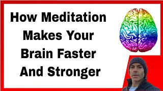 How Meditation Makes Your Brain Faster and Stronger