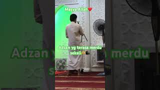 Masya Allah..sungguh merdu sekali lantunan adzan anak muda ini