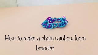 How to make a chain rainbow loom bracelet!