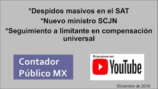 Noticias: Despidos en el SAT / Nuevo Ministro SCJN / Seguimiento a limitante compensación universal