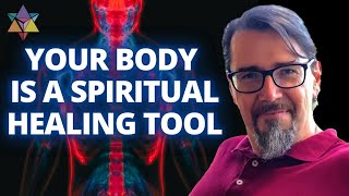 Your Body Is A Spiritual Healing Tool