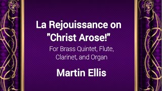 Martin Ellis: La Rejouissance on "Christ Arose!" (Brass, Flute, Clarinet, Organ)