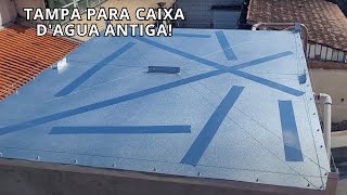 Ideia de material para fazer a tampa da caixa d'água antiga de amianto usando aluzinco!