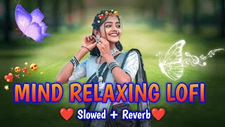 💕Mind Relaxing Songs 2024 | Mind Relax Lofi Mashup 2024 | Mind Relaxing Music | Azom Mashup -0011