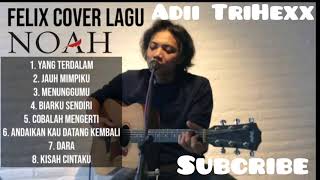 #FullAlbum#CoverFelix Lagu Noah Full Album Cover Felix Irwan