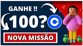 🔥GANHE 100? VEJA COMO FUNCIONA A NOVA MISSÃO DA COINBASE!!