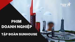 VietstarMAX | Làm phim doanh nghiệp - Tập đoàn Sunhouse