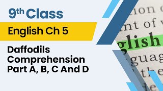 Daffodils Comprehension Part A, B, C And D - Chapter 5 - English Class 9th - Lecture 4