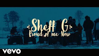 Sheff G - Proud Of Me Now