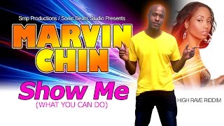 Marvin Chin - Show Me (What you can do) High Rave Riddim 2015