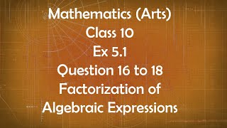 Class 10th General Maths Arts Group Ex 5.1 Question 16 to 18 Factorization of Algebraic Expressions