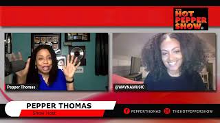 The Hot Pepper Show w/ Pepper Thomas Interviewing Wayna