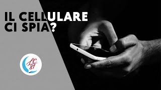 il cellulare ci spia?