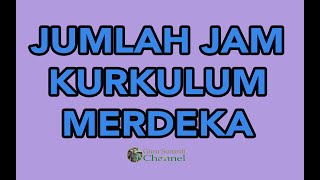 Jumlah Jam Kurikulum Merdeka