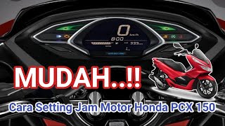 Cara Setting Jam Motor PCX 150 - MUDAH..!!! Semua Pasti Bisa