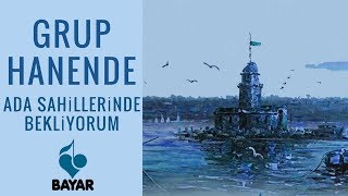 Grup Hanende - Ada Sahillerinde Bekliyorum